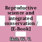 Reproductive science and integrated conservation / [E-Book]