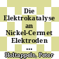 Die Elektrokatalyse an Nickel-Cermet Elektroden b [E-Book] /