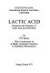 Lactic acid; properties and chemistry of lactic acid and derivates /