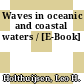 Waves in oceanic and coastal waters / [E-Book]