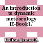 An introduction to dynamic meteorology [E-Book] /