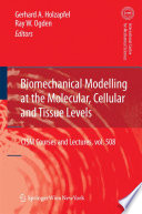 Biomechanical Modelling at the Molecular, Cellular and Tissue Levels [E-Book] /