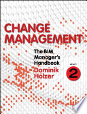 The BIM manager's handbook. Change management. EPart 2 : guidance for professionals in architecture, engineering, and construction [E-Book] /