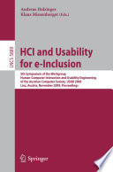 HCI and Usability for e-Inclusion [E-Book] : 5th Symposium of the Workgroup Human-Computer Interaction and Usability Engineering of the Austrian Computer Society, USAB 2009, Linz, Austria, November 9-10, 2009 Proceedings /
