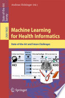 Machine Learning for Health Informatics [E-Book] : State-of-the-Art and Future Challenges /