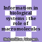 Information in biological systems : the role of macromolecules /