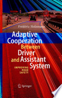 Adaptive Cooperation between Driver and Assistant System [E-Book] : Improving Road Safety /