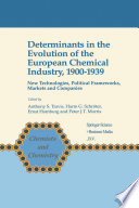 Determinants in the Evolution of the European Chemical Industry, 1900–1939 [E-Book] : New Technologies, Political Frameworks, Markets and Companies /