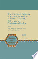 The Chemical Industry in Europe, 1850–1914 [E-Book] : Industrial Growth, Pollution, and Professionalization /