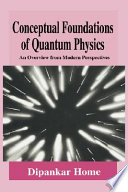 Conceptual foundations of quantum physics : an overview from modern perspectives /