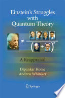 Einstein’s Struggles with Quantum Theory [E-Book] : A Reappraisal /