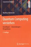 Quantum Computing verstehen: Grundlagen - Anwendungen - Perspektiven /