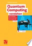 Quantum Computing verstehen [E-Book] : Grundlagen — Anwendungen — Perspektiven /