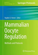 Mammalian Oocyte Regulation [E-Book] : Methods and Protocols /