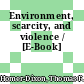 Environment, scarcity, and violence / [E-Book]