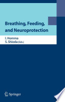 Breathing, Feeding, and Neuroprotection [E-Book] /