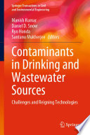 Contaminants in Drinking and Wastewater Sources [E-Book] : Challenges and Reigning Technologies /