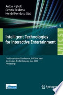 Intelligent Technologies for Interactive Entertainment [E-Book] : Third International Conference, INTETAIN 2009, Amsterdam, The Netherlands, June 22-24, 2009. Proceedings /