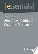 About the Oddities of Quantum Mechanics [E-Book] /