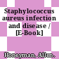 Staphylococcus aureus infection and disease / [E-Book]