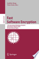 Fast Software Encryption [E-Book] : 17th International Workshop, FSE 2010, Seoul, Korea, February 7-10, 2010, Revised Selected Papers /