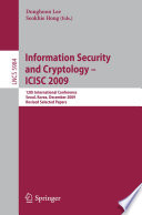 Information, Security and Cryptology – ICISC 2009 [E-Book] : 12th International Conference, Seoul, Korea, December 2-4, 2009, Revised Selected Papers /
