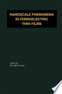 Nanoscale Phenomena in Ferroelectric Thin Films [E-Book] /