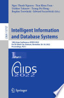Intelligent Information and Database Systems [E-Book] : 14th Asian Conference, ACIIDS 2022, Ho Chi Minh City, Vietnam, November 28-30, 2022, Proceedings, Part I /