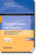 Computer Science and Education [E-Book] : 17th International Conference, ICCSE 2022, Ningbo, China, August 18-21, 2022, Revised Selected Papers, Part II /