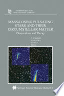 Mass-Losing Pulsating Stars and their Circumstellar Matter [E-Book] : Observations and Theory /