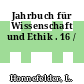 Jahrbuch für Wissenschaft und Ethik . 16 /