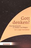 Gott denken? : Eine Spurensuche in Literatur und Religion /