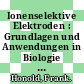 Ionenselektive Elektroden : Grundlagen und Anwendungen in Biologie und Medizin /