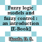 Fuzzy logic models and fuzzy control : an introduction [E-Book] /