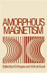 Amorphous magnetism 0001 : International symposium on amorphous magnetism 0001: proceedings : Detroit, MI, 17.08.1972-18.08.1972.