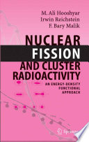 Nuclear Fission and Cluster Radioactivity [E-Book] : An Energy-Density Functional Approach /