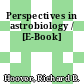 Perspectives in astrobiology / [E-Book]