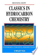 Classics in hydrocarbon chemistry : syntheses, concepts, perspectives /
