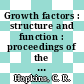 Growth factors : structure and function : proceedings of the British Society for Cell Biology - The Company of Biologists limited symposium Glasgow, April 1985 /