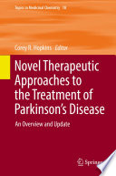 Novel Therapeutic Approaches to the Treatment of Parkinson’s Disease [E-Book] : An Overview and Update /