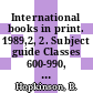 International books in print. 1989,2, 2. Subject guide Classes 600-990, countries, persons : English language titles published in Africa, Asia, Australia, Canada, Continental Europe, Latin America, New Zealand, Oceania and the Republic of Ireland.