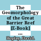 The Geomorphology of the Great Barrier Reef [E-Book] : Development, Diversity and Change /