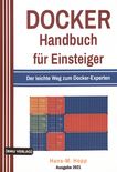 Docker Handbuch für Einsteiger : der leichte Weg zum Docker Experten /