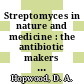 Streptomyces in nature and medicine : the antibiotic makers [E-Book] /