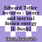 Edward Teller lectures : lasers and inertial fusion energy [E-Book] /