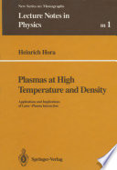 Plasmas at High Temperature and Density [E-Book] : Applications and Implications of Laser-Plasma Interaction /