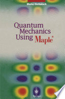Quantum Mechanics Using Maple® [E-Book] /