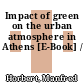 Impact of green on the urban atmosphere in Athens [E-Book] /