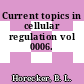 Current topics in cellular regulation vol 0006.