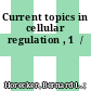 Current topics in cellular regulation , 1  /